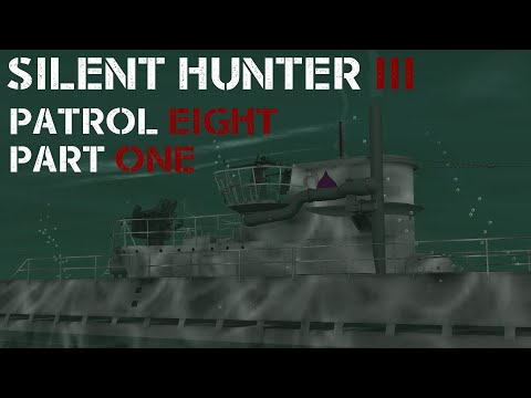 Silent Hunter III - Patrol 8 Pt.1 - A Slow Start.