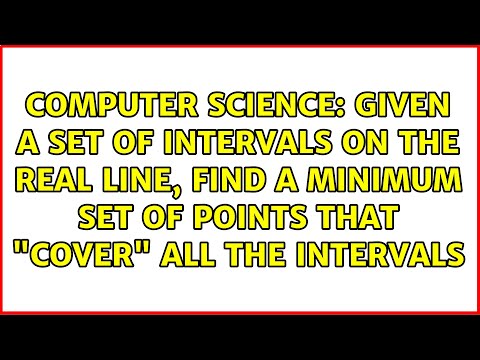 Given a set of intervals on the real line, find a minimum set of points that "cover" all the...