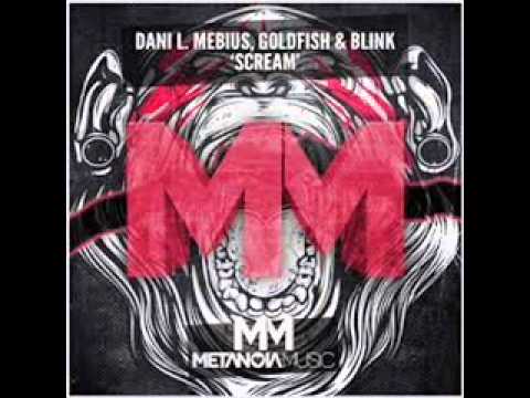 Dani L  Mebius, Goldfish & Blink - Scream (Original Mix)