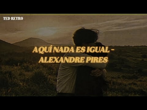 Alexandre Pires - Aquí Nada Es Igual (Letra/Lyrics)