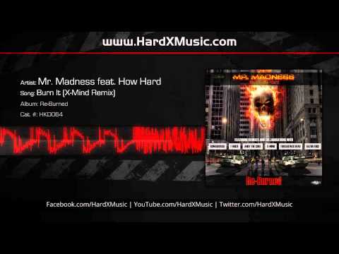 Mr. Madness Feat. How Hard - Burn It (X-Mind Remix) [Preview]