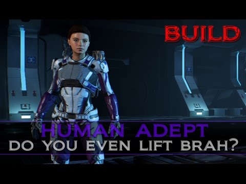 Mass Effect Andromeda: Human Adept Build w/Gameplay ["Do You even lift Brah?"]