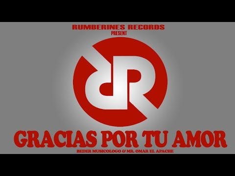 GRACIAS POR TU AMOR - BEDER MUSICOLOGO & MR. OMAR EL APACHE