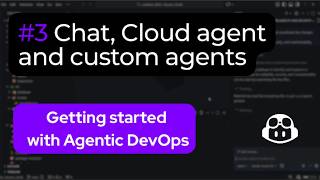 Chat, Cloud agent and custom agents - Getting Started with Agentic Dev