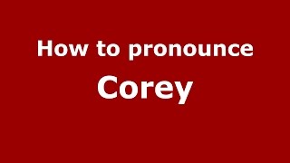 How to pronounce Corey