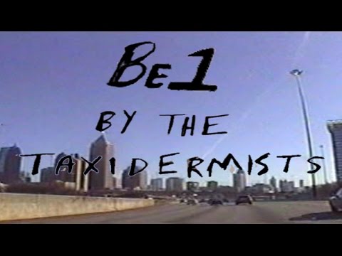 The Taxidermists- Be 1