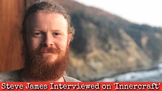Steve James Interviewed on the 'Innercraft' Podcast