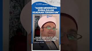 Kesaksian Langsung Syakir Daulay yang Berada di Sisi Habib Hasan bin Jafar Assegaf, Habib Tersenyum