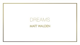 matt walden - dreams. [OFFICIAL AUDIO]