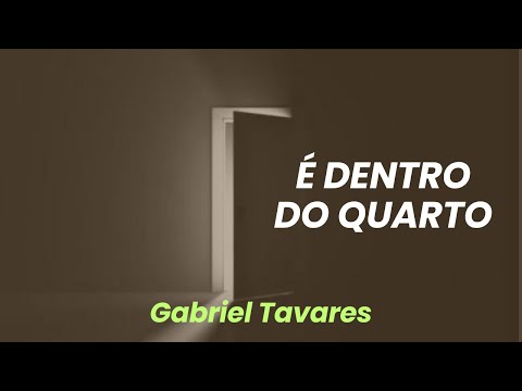 É Dentro Do Quarto - Gabriel Tavares