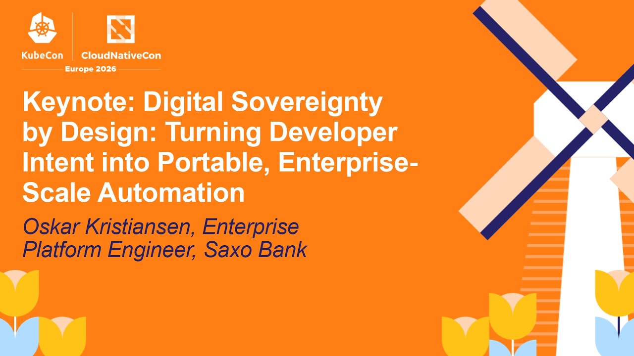 Keynote: Digital Sovereignty by Design: Turning Developer Intent into Portable... Oskar Kristiansen