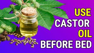 12 POWERFUL Reasons Why You Should Use Castor Oil Before Bed!