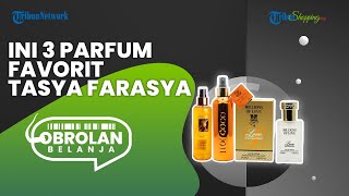 Ternyata Ini 3 Rekomendasi Parfum Favorit Tasya Farasya, Ada yang Harganya Rp 20 Ribuan