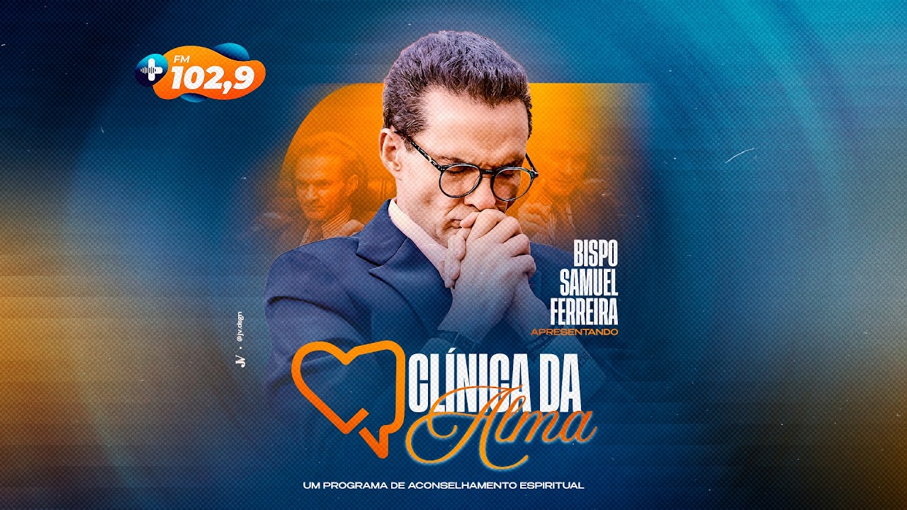 CLÍNICA DA ALMA - APRESENTAÇÃO: BISPO SAMUEL FERREIRA