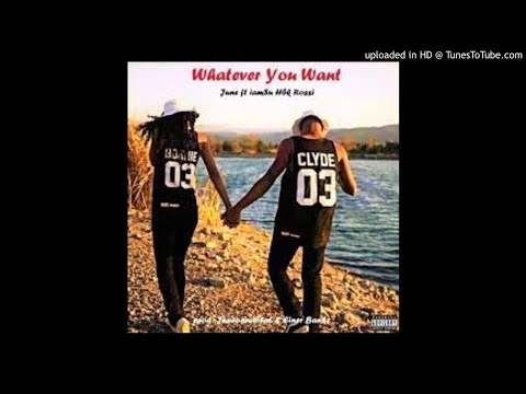 June ft. Iamsu!, Rossi - Whatever You Want [NLE💔 Lil Doze]
