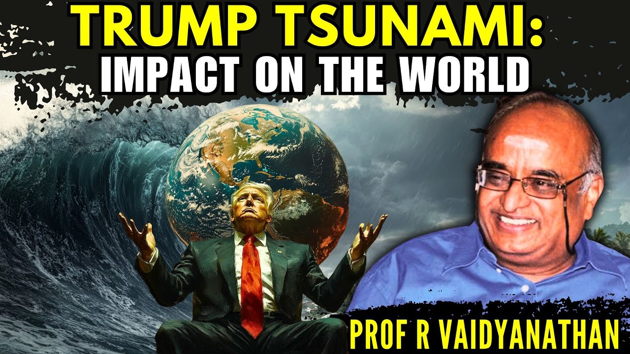 Trump TSunami: Impact on the world • Prof R Vaidyanathan