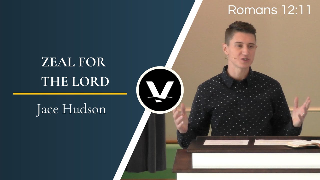 Zeal For The Lord | Jace Hudson | Romans 12:11