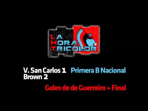 Goles de Guerreiro + Final (V. San Carlos 1 Brown 2) Relato Mariano Impini LA HORA TRICOLOR