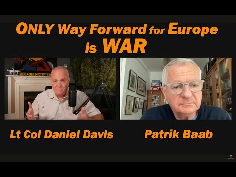 Lt Col Daniel Davis & Patrik Baab: Only Way Forward for Europe is WAR