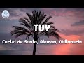 Cartel de Santa, Alemán, Millonario, Adán Cruz​ - TUY (Letra/ Lyrics)