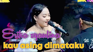 Download lagu Erika Syaulina - Kau Asing Dimataku mp3 Download lagu Erika Syaulina - Kau Asing Dimataku mp3
