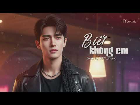 BIẾT KHÔNG EM? -  cover by HY