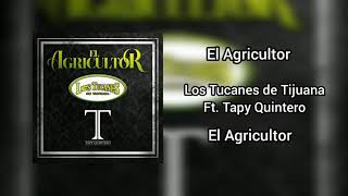 El Agricultor - Los Tucanes de Tijuana Ft Tapy Quintero (Letra)