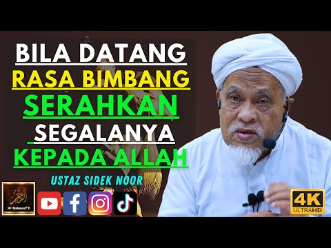 Ustaz Sidek Noor - BILA DATANG RASA BIMBANG SERAHKAN SEGALANYA KEPADA ALLAH