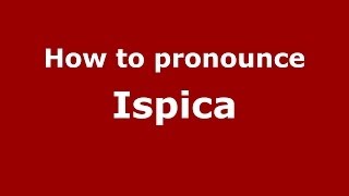How to pronounce Ispica