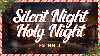 Faith Hill - Silent Night, Holy Night! (Lyrics)