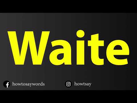 How To Pronounce Waite