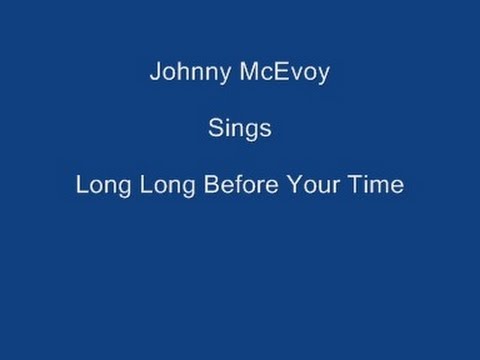 Long Long Before Your Time + On Screen Lyrics ---- Johnny McEvoy