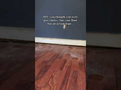 Clumsy Or Sloping Floors?