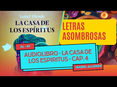 AUDIOLIBRO - LA CASA DE LOS ESPIRITUS | Isabel Allende | CAPÍTULO 4