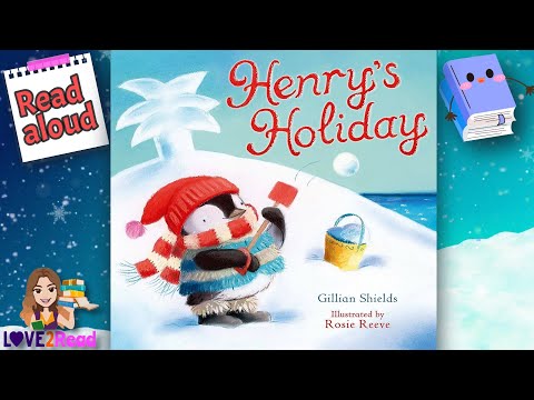 HENRY'S HOLIDAY 🐧🌨️ by Gillian Shields | Read Aloud for Kids