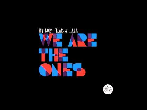 The Noisy Freaks & J.A.C.K. -  We Are The Ones (Original Mix)