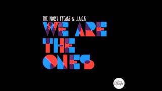 The Noisy Freaks & J.A.C.K. -  We Are The Ones (Original Mix)