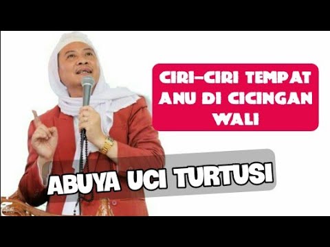 Abuya Uci Turtusi - Ieu Lah Ciri-ciri Tempat Anu Di Cicingan Wali