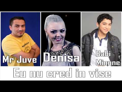 DENISA, BABI MINUNE si MR JUVE - Eu nu cred in vise (audio)