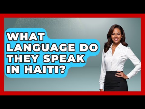 What Language Do They Speak In Haiti? - The Caribbean Expert