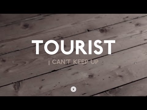 Tourist - I Can't Keep Up feat. Will Heard