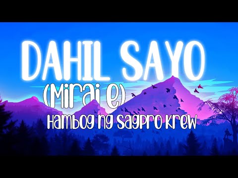 Dahil Sayo (Mirai e) - Hambog ng Sagpro Krew