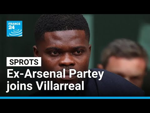 Ex-Arsenal midfielder Partey joins Villarreal despite his legal troubles