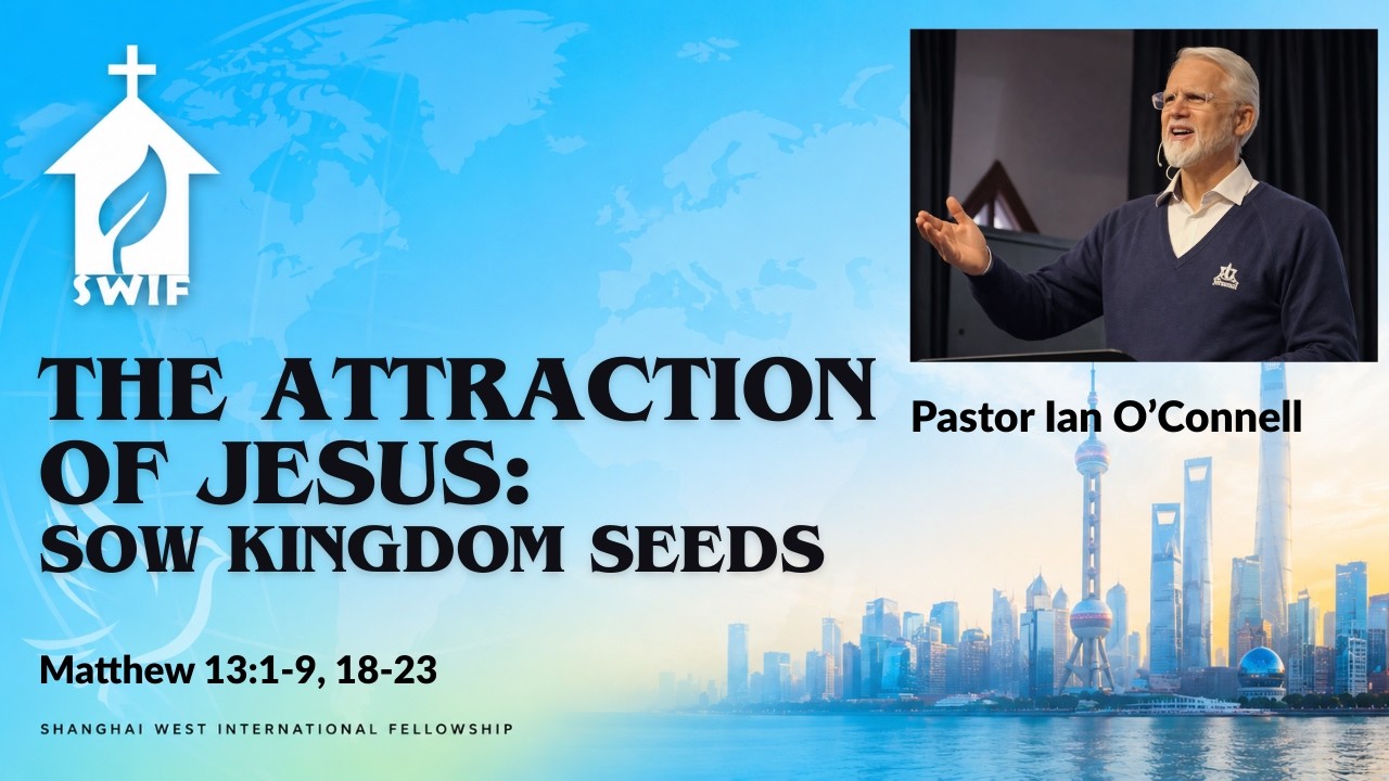 The Attraction of Jesus: Sow Kingdom Seeds