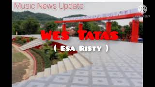 Download lagu Esa Risty - Wes Tatas || Music News Update mp3 Download lagu Esa Risty - Wes Tatas || Music News Update mp3