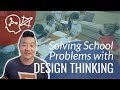 How To Solve School Problems With Design Thinking