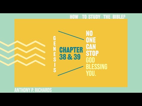 How to study the Bible. Genesis Ch 38 & 39 "No one can stop God blessing you."