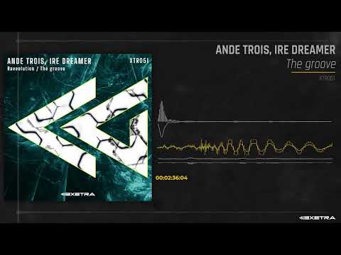 ANDE TROIS, IRE DREAMER   The groove