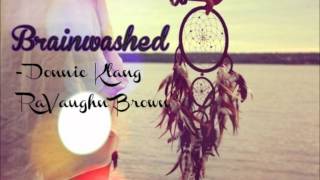 Brainwashed - Donnie Klang ft. RaVaughn Brown