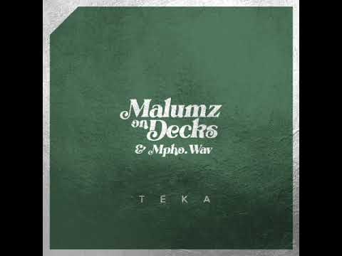 Malumz On Decks & Mpho.Wav - Teka